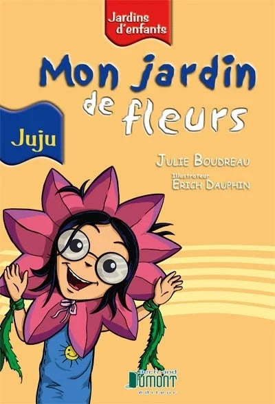 Livre Jardins d'enfants : Mon jardin de fleurs (Julie Boudreau / Erich Dauphin) (Livre...