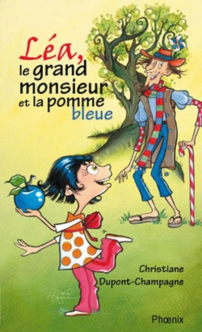 Les maitre reveurs : Léa, le grand monsieur et la pomme bleue - Christiane Dupont-Champagne