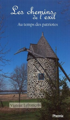 Livre Les chemins de l'exil : Au temps des patriotes - Viateur Lefrançois (Livre neuf)