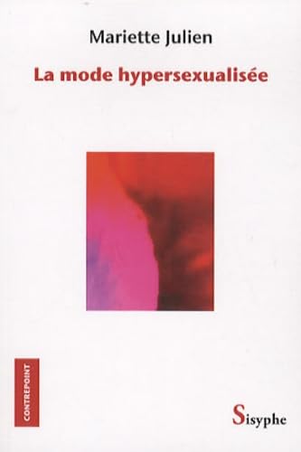 Livre La mode hypersexualisée - Mariette Julien (Livre d'occasion) - ISBN 2923456157