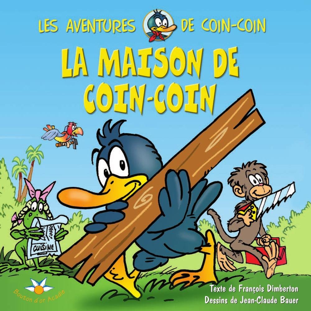 Livre Les aventures de coin-coin : La maison de coin-coin (Jean-Claude Bauer François Dimberton)...