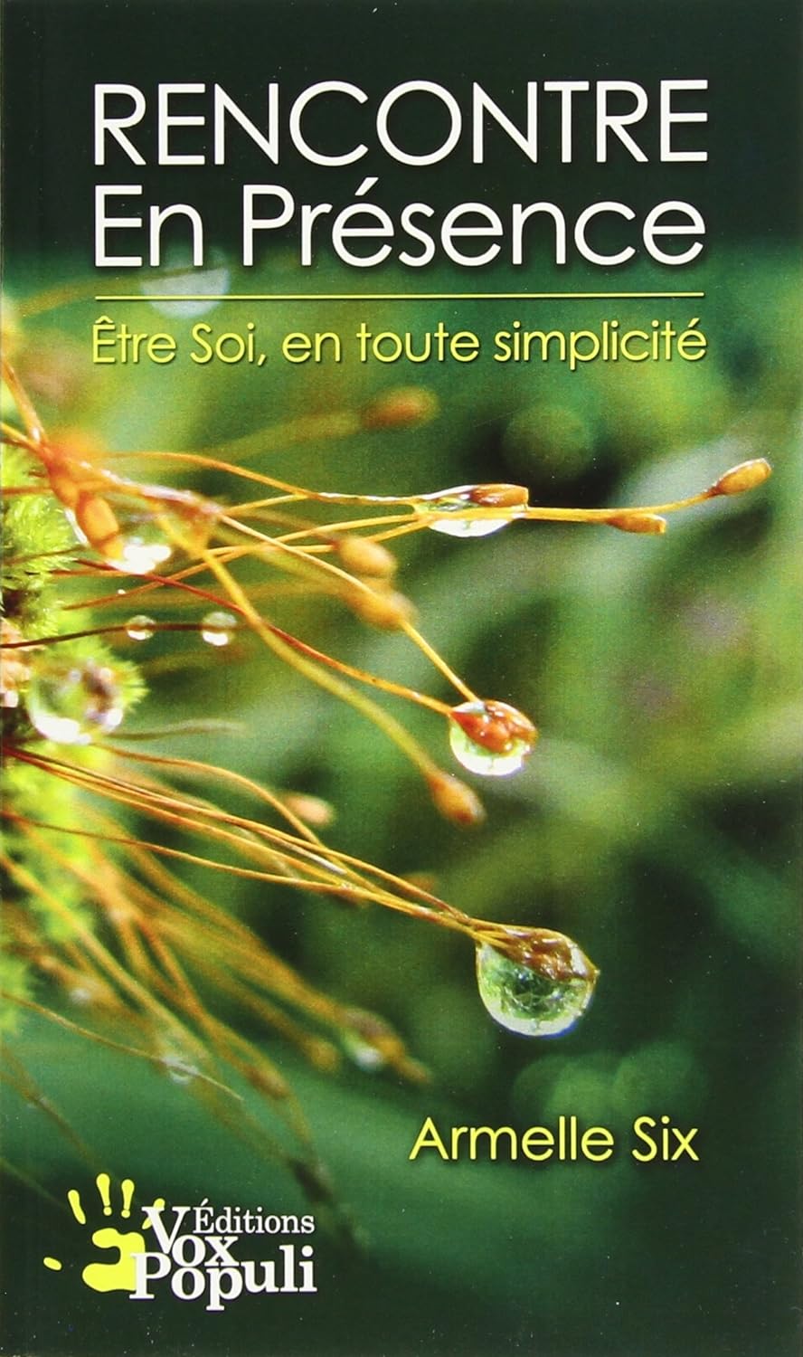 Livre Rencontre en présence : Être soi, en toute simplicité - Armelle Six (Livre d'occasion)