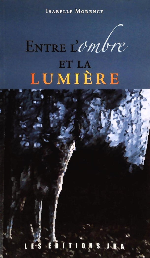 Livre Entre l'ombre et la lumière - Isabelle Morency (Livre d'occasion) - ISBN 2923672186