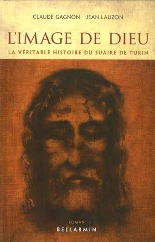 L'image de Dieu : La véritable histoire du suaire de Turin - Claude Gagnon