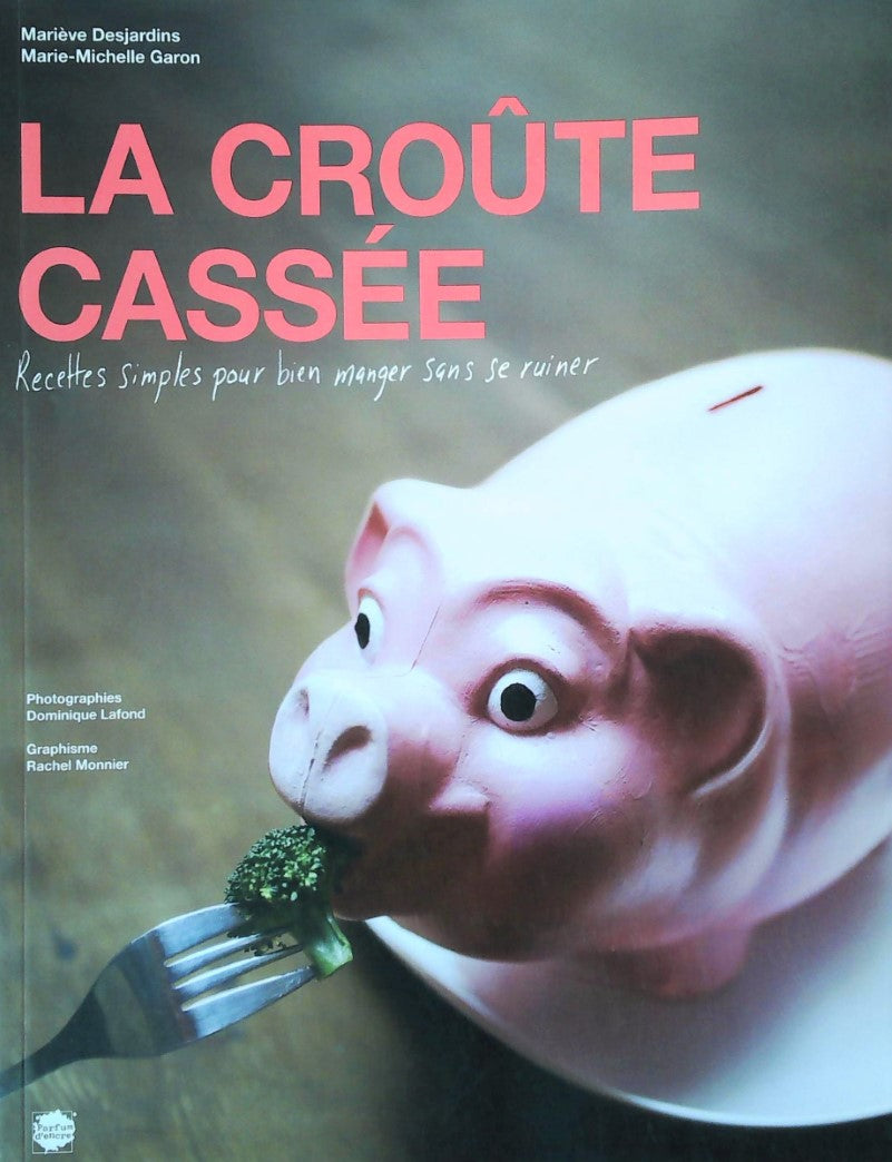 Livre ISBN 2923708032 La croûte cassée : Recettes simples pour bien manger sans se ruiner (Mariève Desjardins)