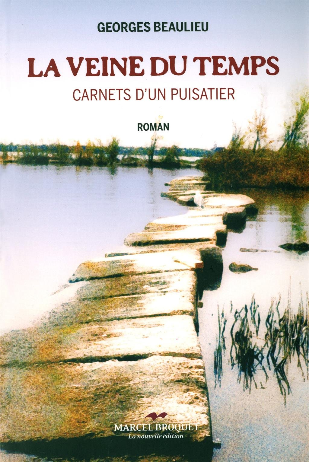 Livre La veine du temps : Carnets d'un puisatier - Georges Beaulieu (Livre neuf) - ISBN 2923715500