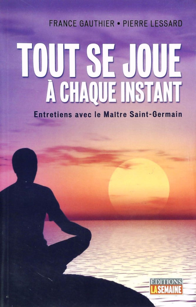 Livre Tout se joue à chaque instant - Pierre Lessard (Livre d'occasion) - ISBN 2923771133