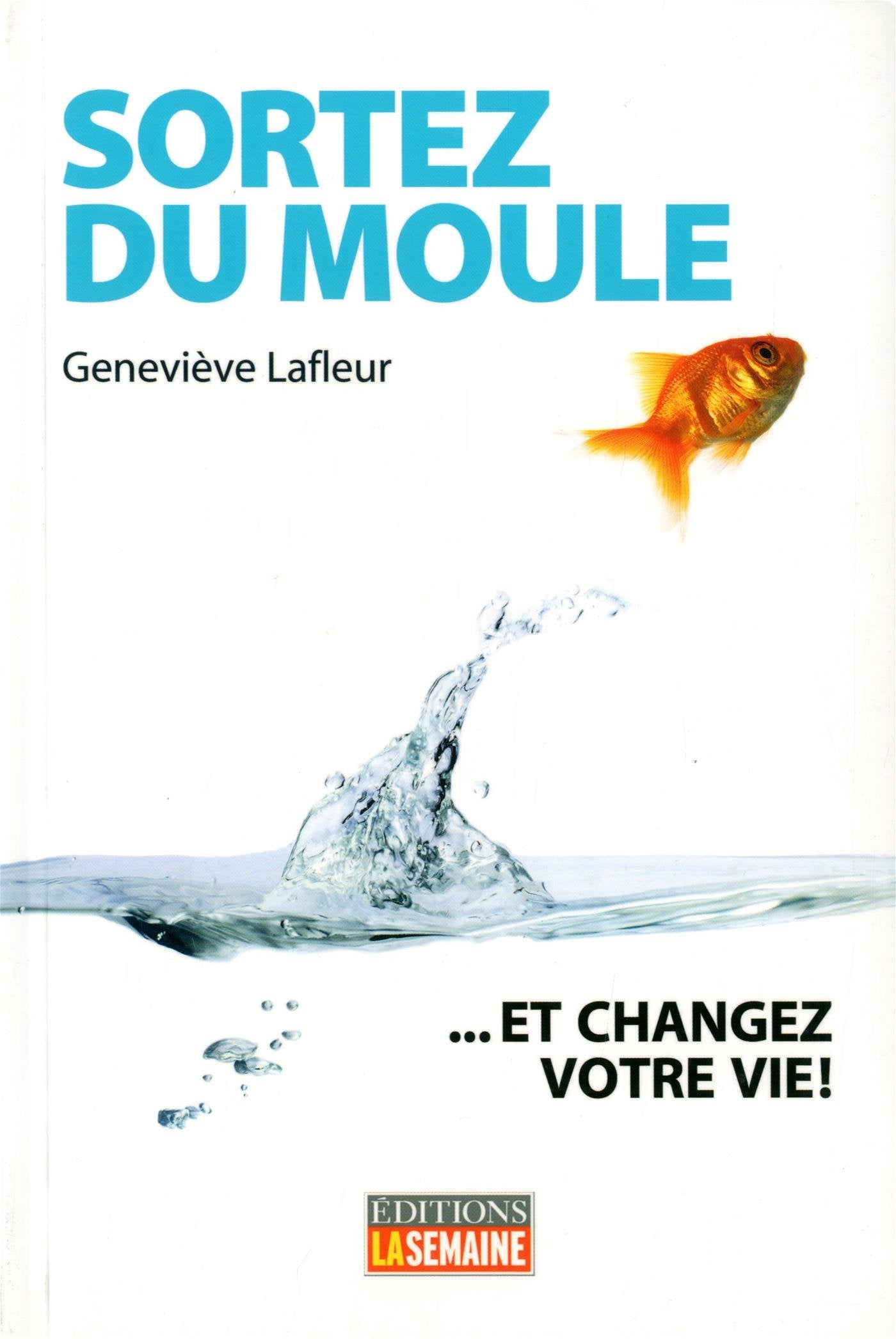 Livre Sortez du moule …et changez votre vie - Geneviève Lafleur (Livre neuf) - ISBN 2923771168