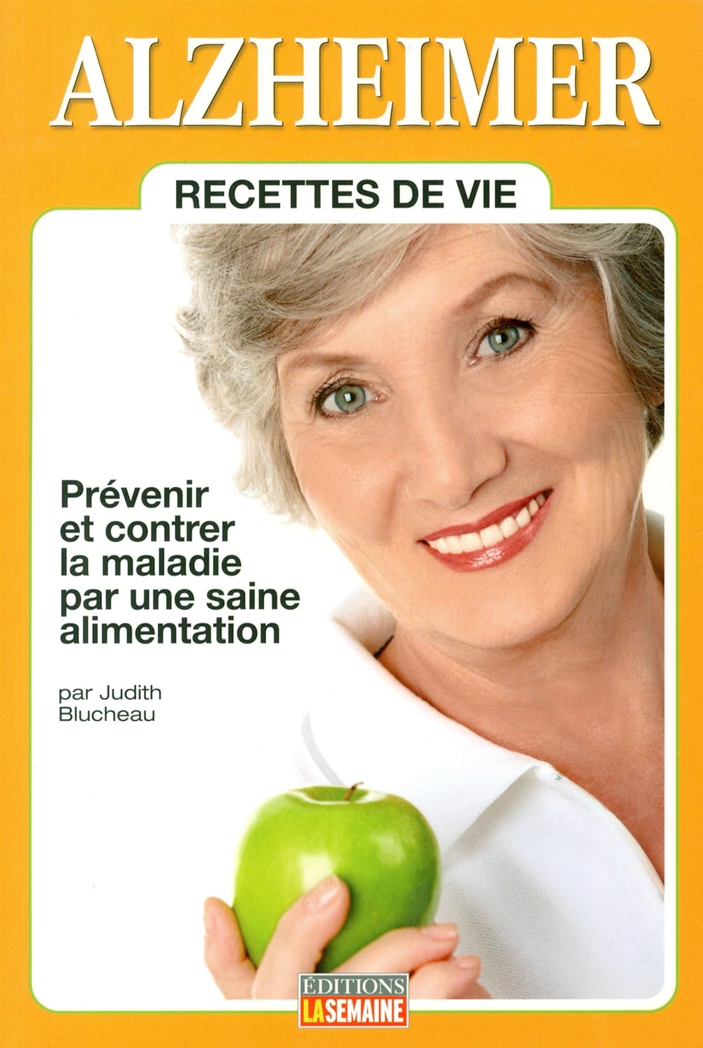 Livre Alzheimer : Recettes de vie : Prévenir et contrer la maladie par une saine alimentation - J...