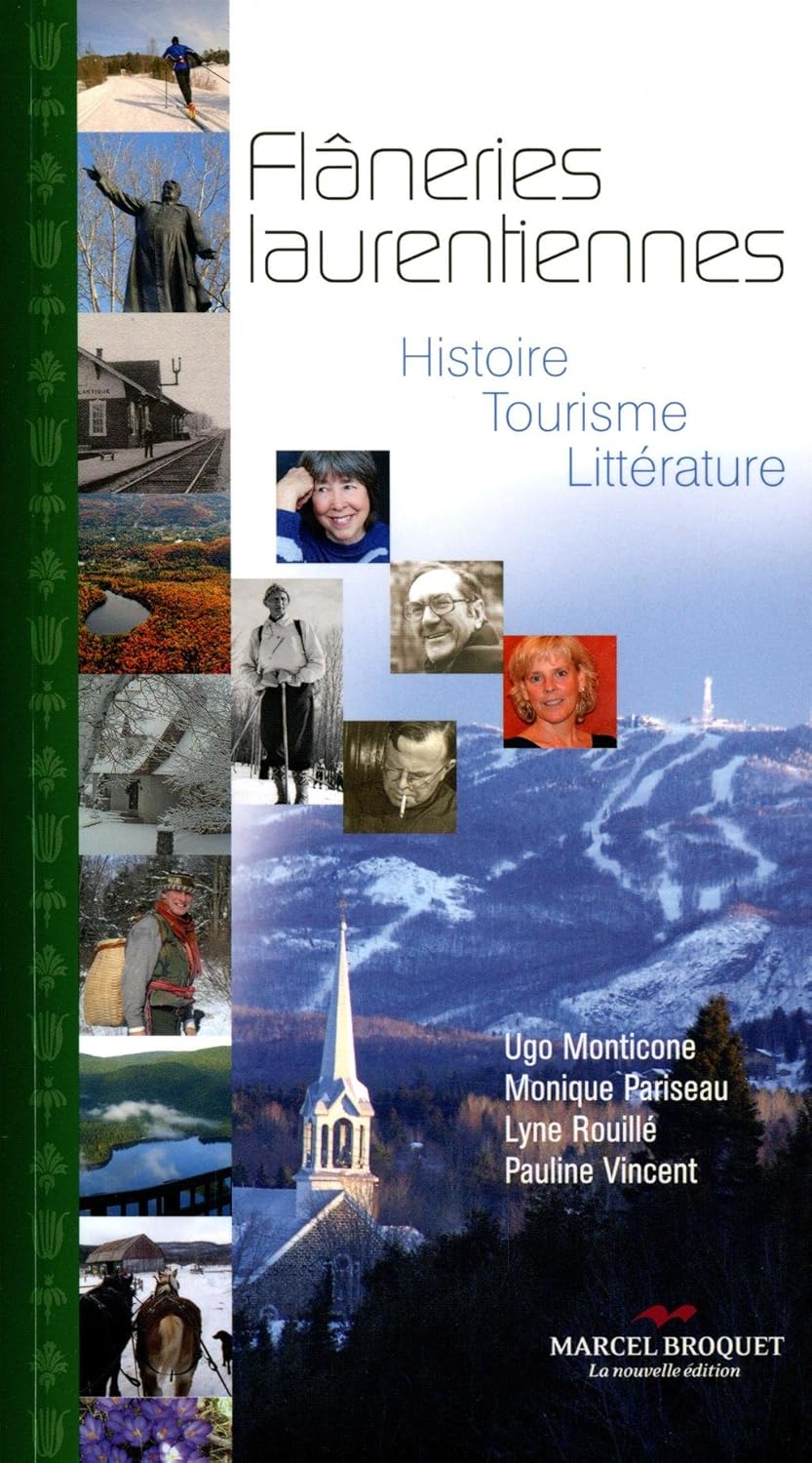 Flâneries Laurentiennes : Histoire, tourisme, littérature - Ugo Monticone