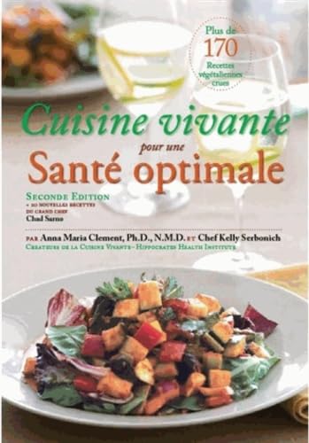 Livre Cuisine vivante pour une santé optimale : Plus de 170 recettes végétaliennes crues (Dr...