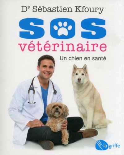 Livre SOS vétéribaire, Un chien en santé (Dr. Sébastien Kfoury) (Livre d'occasion) - ISBN 2924036542