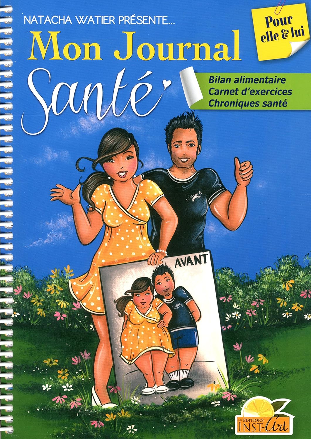 Mon journal santé : Pour elle et lui, Bilan alimentaire, carnet d'exercices, chroniques santé - Natacha Watier