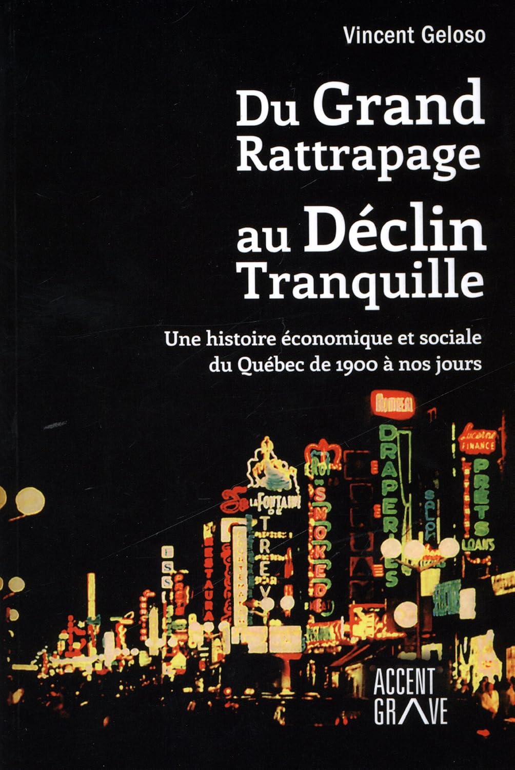 Livre Du grand rattrapage au déclin tranquille une histoire économique et sociale du Québec de...