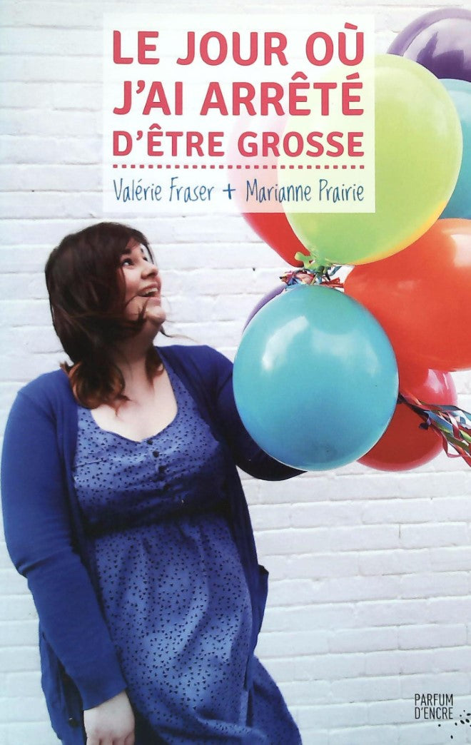 Livre Le jour où j'ai arrêté d'être grosse - Valérie Fraser (Livre d'occasion) - ISBN 2924251028