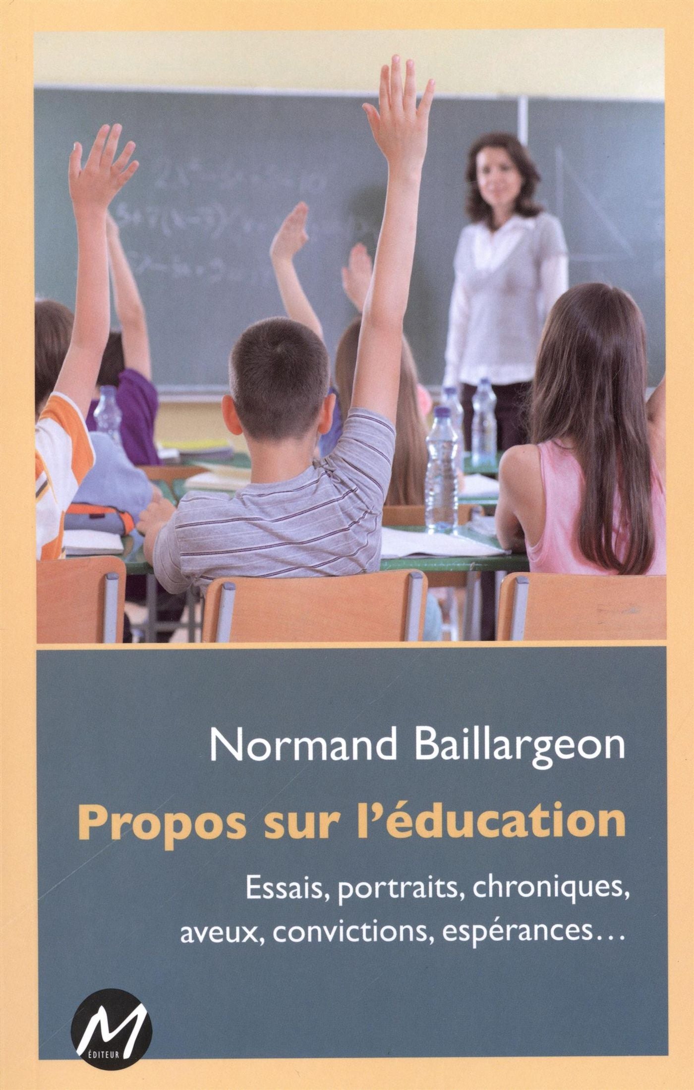 Livre Propos sur l'éducation : Essais, portraits, chroniques, aveux, convictions. espérances... -...