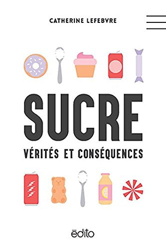 Livre Sucre : Vérité et conséquences - Catherine Lefebvre (Livre d'occasion) - ISBN 292440276X