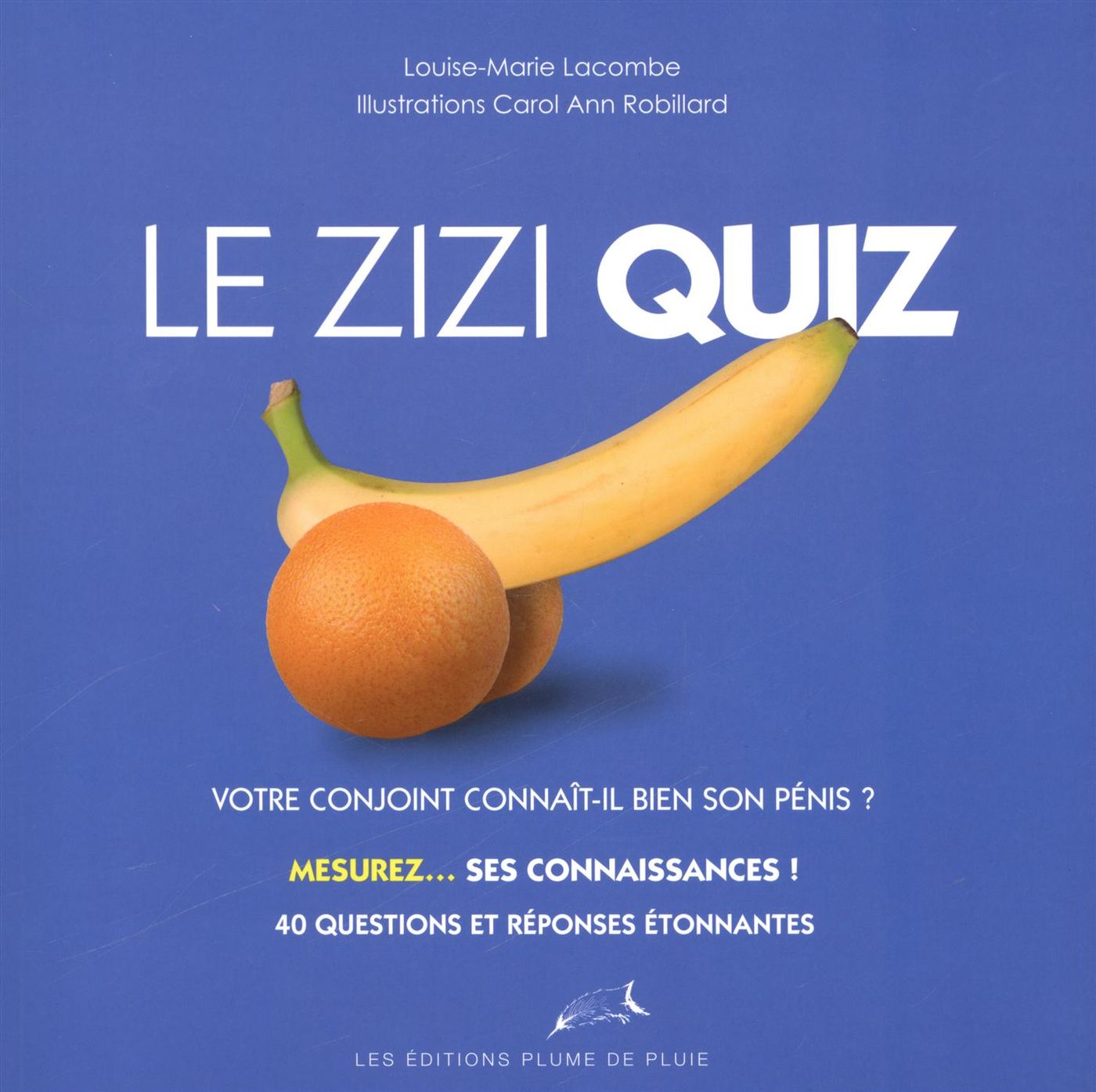 Livre Le zizi quiz : Votre conjoint connaît-il bien son pénis? Mesurez… ses connaissances! - Loui...