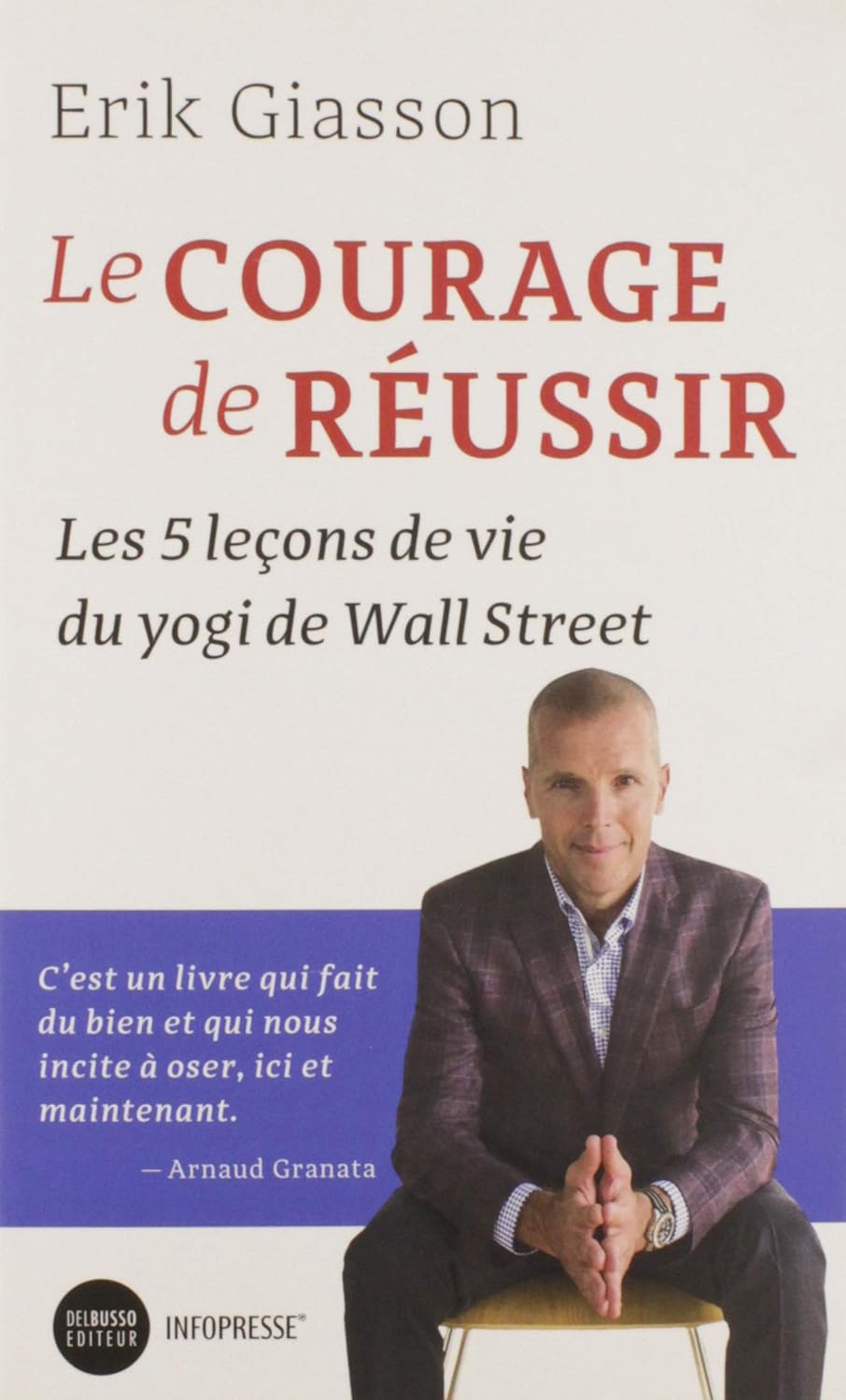 Livre ISBN 2924719070 Le courage de réussir : Les 5 leçons de vie du yogi de Wall Street (Érik Giasson)