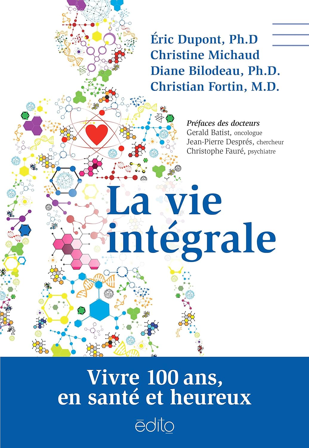 La vie intégrale : Vivre 100 ans, en santé et heureux - Éric Dupont