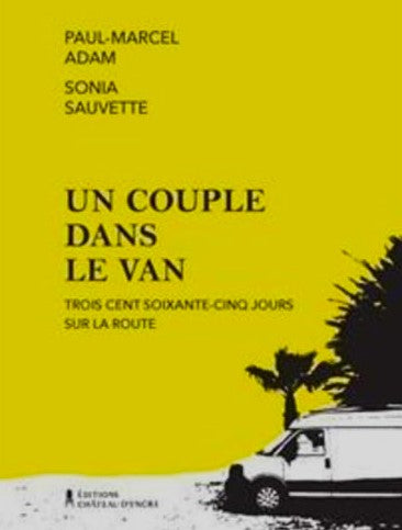 Livre Un couple dans le van : Trois cent soixante-cinq jours sur la route - Paul-Marcel Adam (Liv...