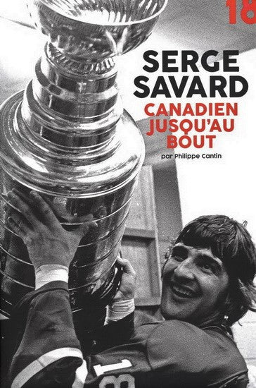 Livre Serge Savard : Canadien jusqu'au bout - Philippe Cantin (Livre d'occasion) - ISBN 2924965144