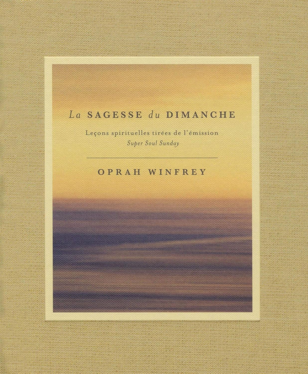 Livre La sagesse du dimanche : Leçons spirituelles tirées de l'émission Super Soul Sunday - Oprah...