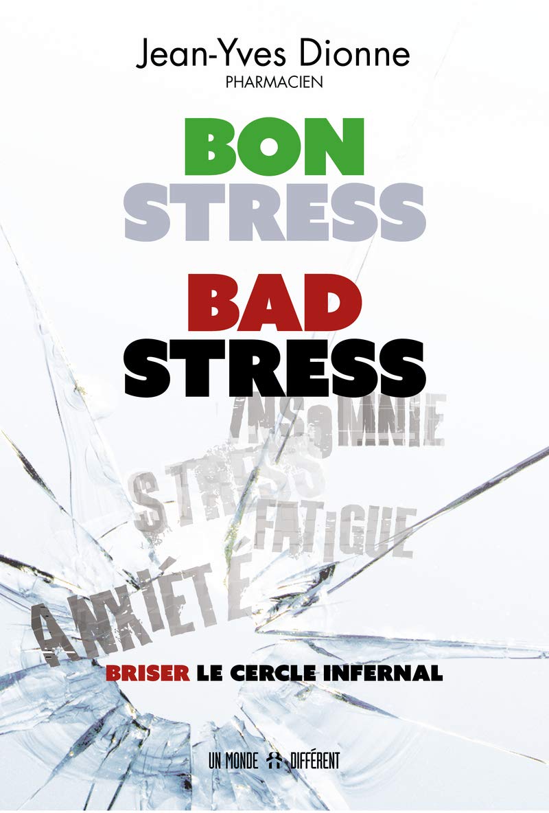 Bon stress, bad stress : Briser le cercle infernal - Jean-Yves Dionne