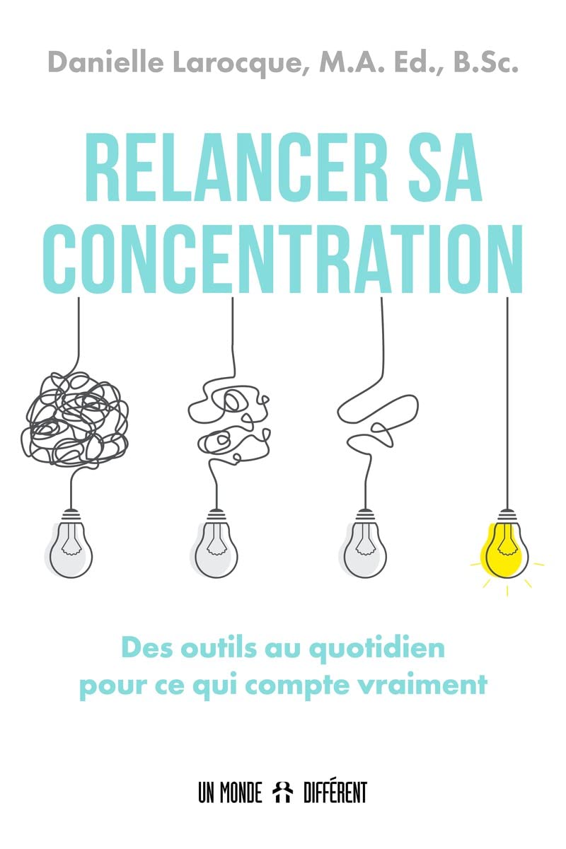 Relancer sa concentration : Des outils au quotidien pour ce qui compte vraiment - Danielle Larocque