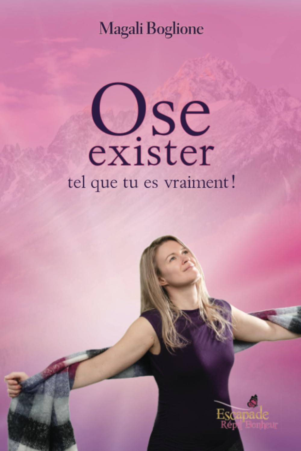 Livre Ose exister tel que tu es vraiment ! - Magalie Boglione (Livre neuf)