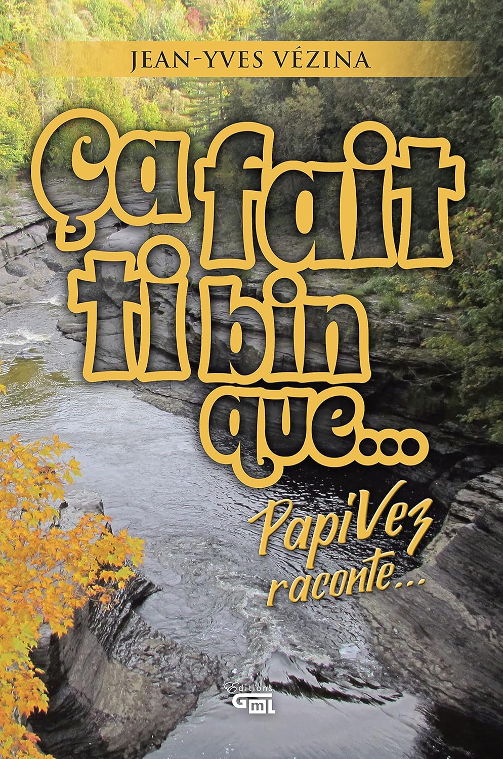 Livre Ça fait ti bin que... PapiVez raconte... - Jean-Yves Vézina (Livre d'occasion)