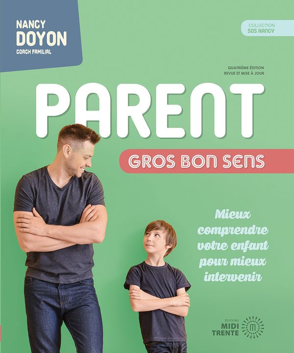 Livre Parent gros bon sens (4e édition) : Mieux comprendre votre enfant pour mieux intervenir - N...