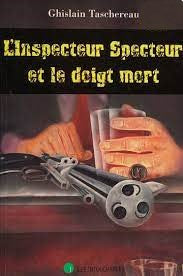Livre L'inspecteur Specteur et le doigt mort (Ghislain Taschereau) (Livre d'occasion) - ISBN...