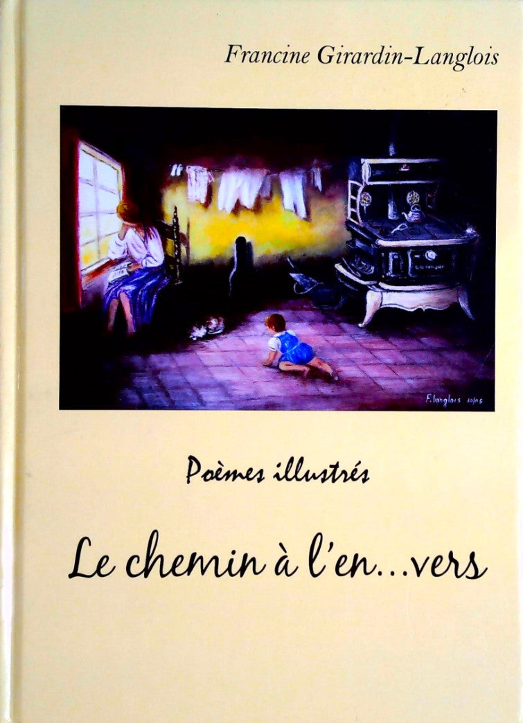 Livre Le chemin à l'en...vers : Poèmes illustrés - Francine Girardin-Langlois (Livre neuf)