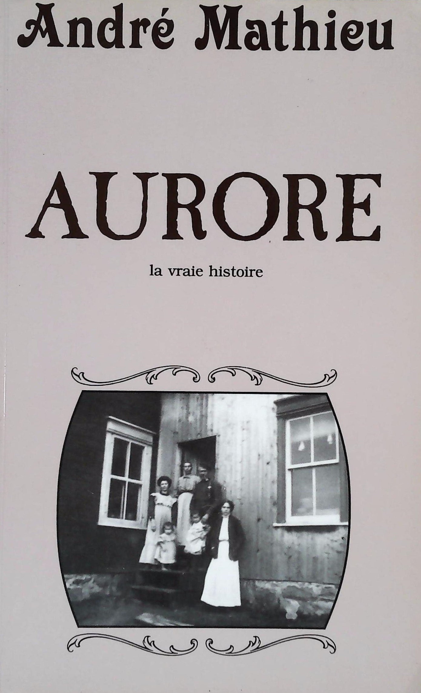 Livre ISBN 2980183733 Aurore : La vraie histoire (Première édition) (André Mathieu)