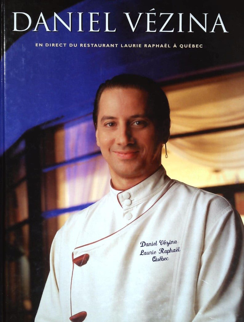 Livre ISBN 2980563900 En direct du restaurant Laurie Raphaël à Québec (Daniel Vézina)