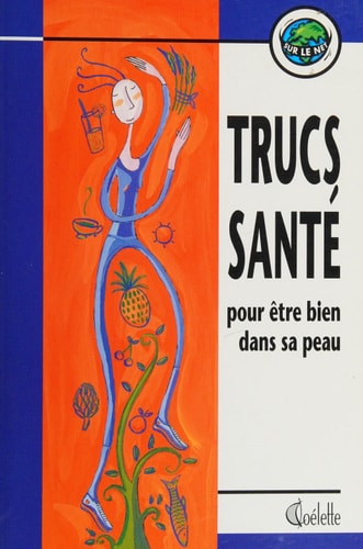 Livre Trucs santé pour être bien dans sa peau - Aline Plante (Livre d'occasion) - ISBN 2980629146