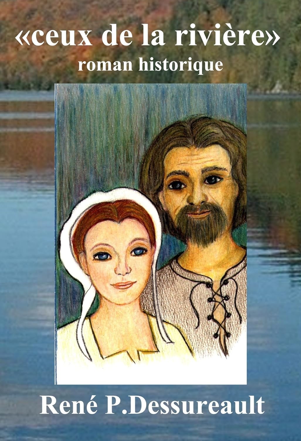 Livre Ceux de la rivière - René P. Dessureault (Livre neuf) - ISBN 2980794201