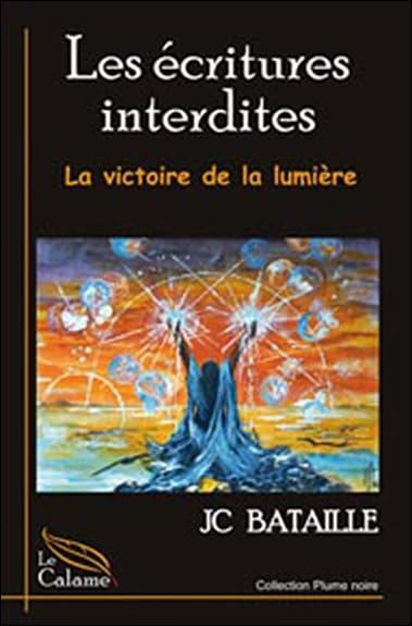 Les écritures interdites : Victoire de la lumière - JC Bataille