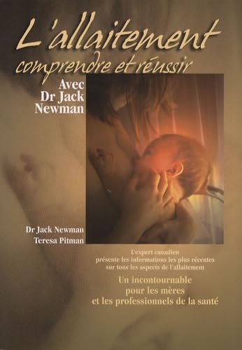 Livre L'allaitement comprendre et réussir avec dr jack newman (Dr Jack Newman / Teresa Pitman)...