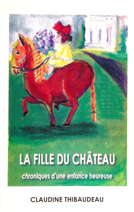 Livre La fille du château: Chroniques d'une enfance heureuse - Claudine Thibaudeau (Livre neuf) -...