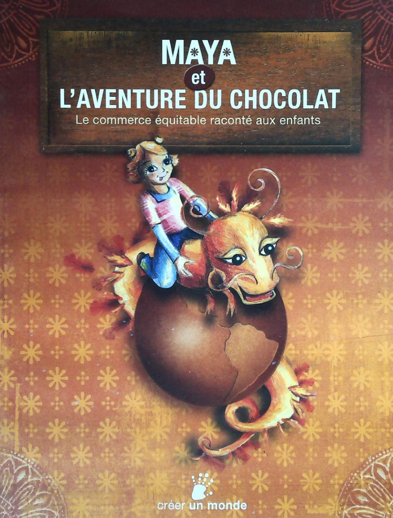 Livre Maya et l'aventure du chocolat : Le commerce équitable raconté aux enfants - Pascale Crête ...