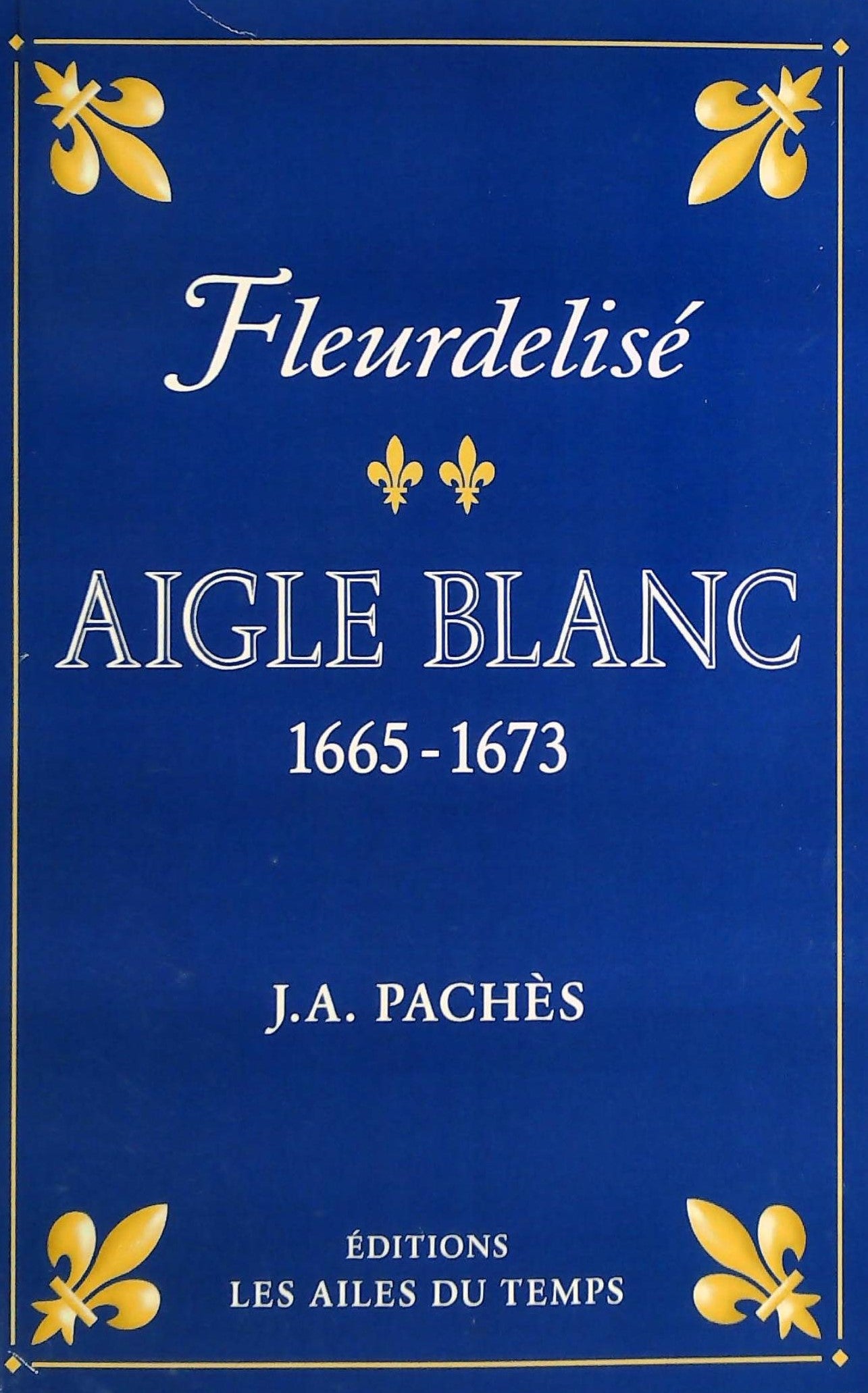 Livre Aigle Blanc (1665-1673) - J.A. Pachès (Livre d'occasion)