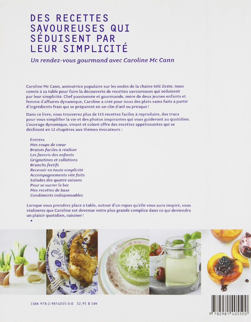 Livre Simple et savoureux : Plus de 100 recettes pour vous simplifier la vie! - Caroline Mc Cann ...