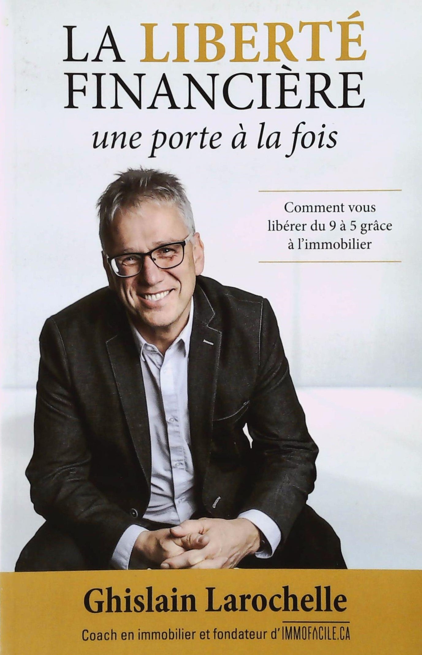 Livre La liberté financière une porte à la fois - Ghislain Larochelle (Livre d'occasion)