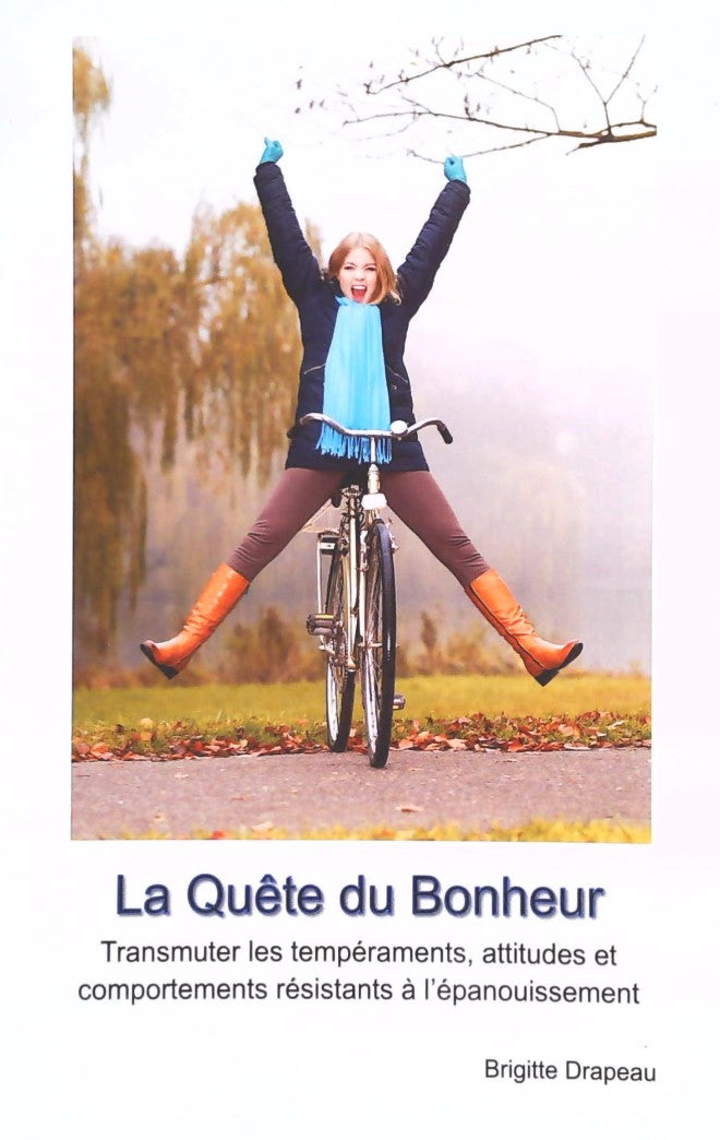 Livre La quête du bonheur : Transmuter les tempéraments, attitudes et comportements résistants à ...