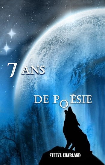 Livre 7 ans de poésie - Steeve Charland (Livre d'occasion)