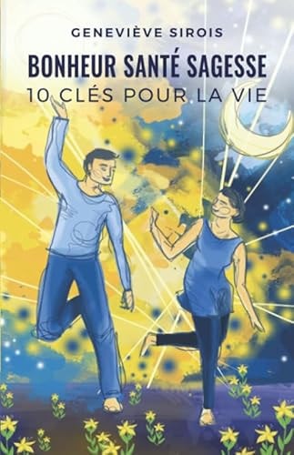 Livre Bonheur santé sagesse: 10 clés pour la vie - Geneviève Sirois (Livre d'occasion) - ISBN...