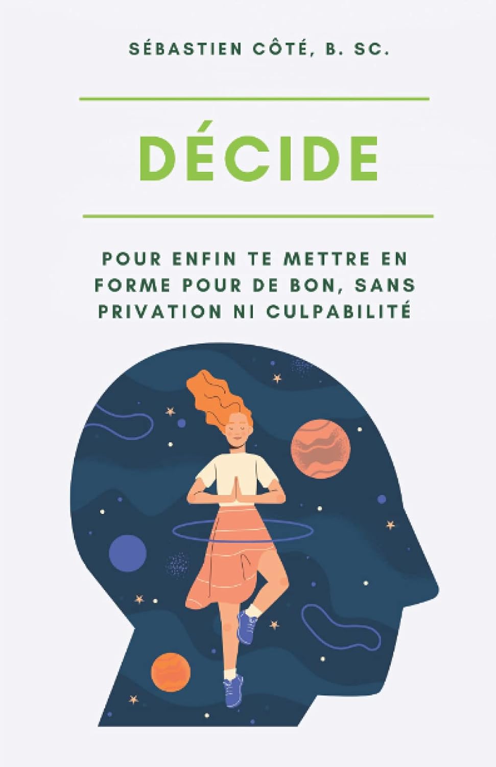 Livre Décide : Pour enfin te mettreen forme pour de bon, sans privation ni culpabilité...