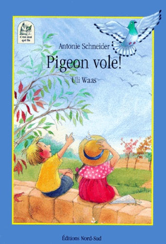 C'est moi qui lit # 43 : Pigeon vole - Antonie Schneider